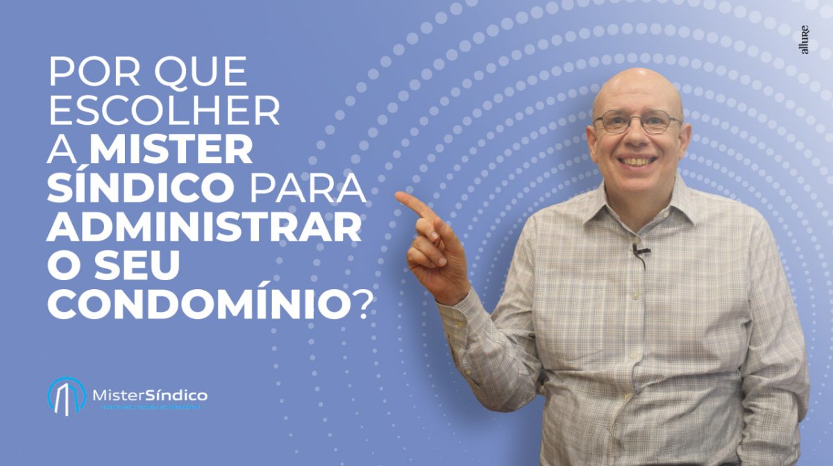 Por que escolher a Mister Síndico para administrar o seu condomínio?